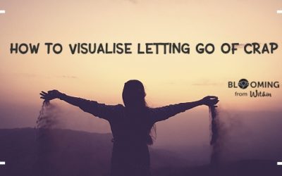 How To Visualise Letting Go Of Crap