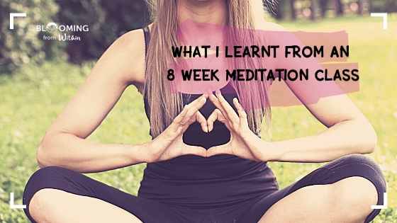 What I Learnt From An 8 Week Meditation Class