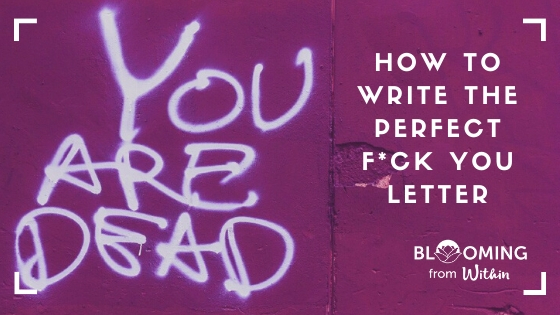 How To Write The Perfect F*ck You Letter