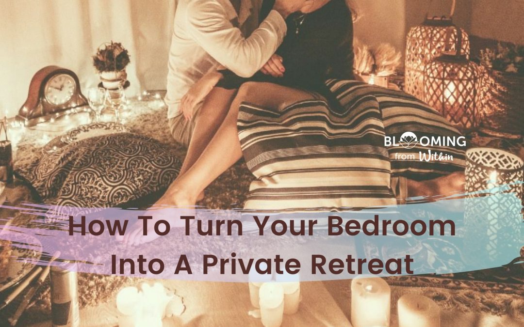How To Turn Your Bedroom Into A Private Retreat